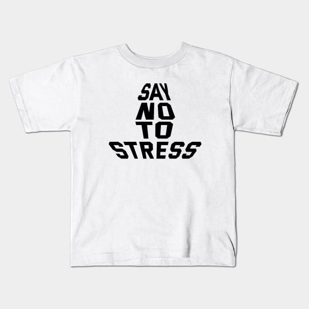 Say No To Stress Kids T-Shirt by Texevod